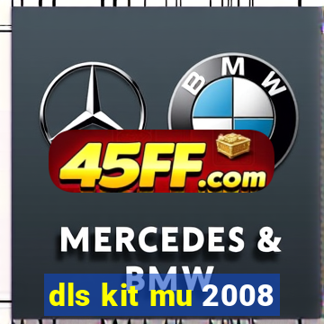 dls kit mu 2008